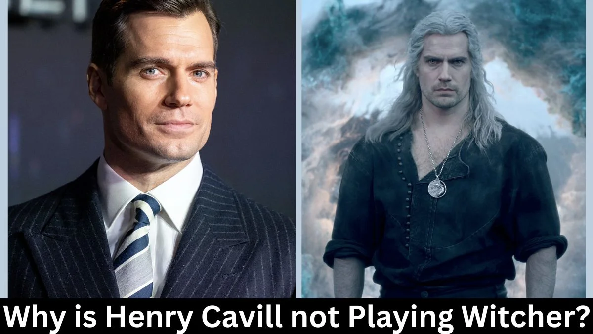 Why is Henry Cavill Not Playing Witcher