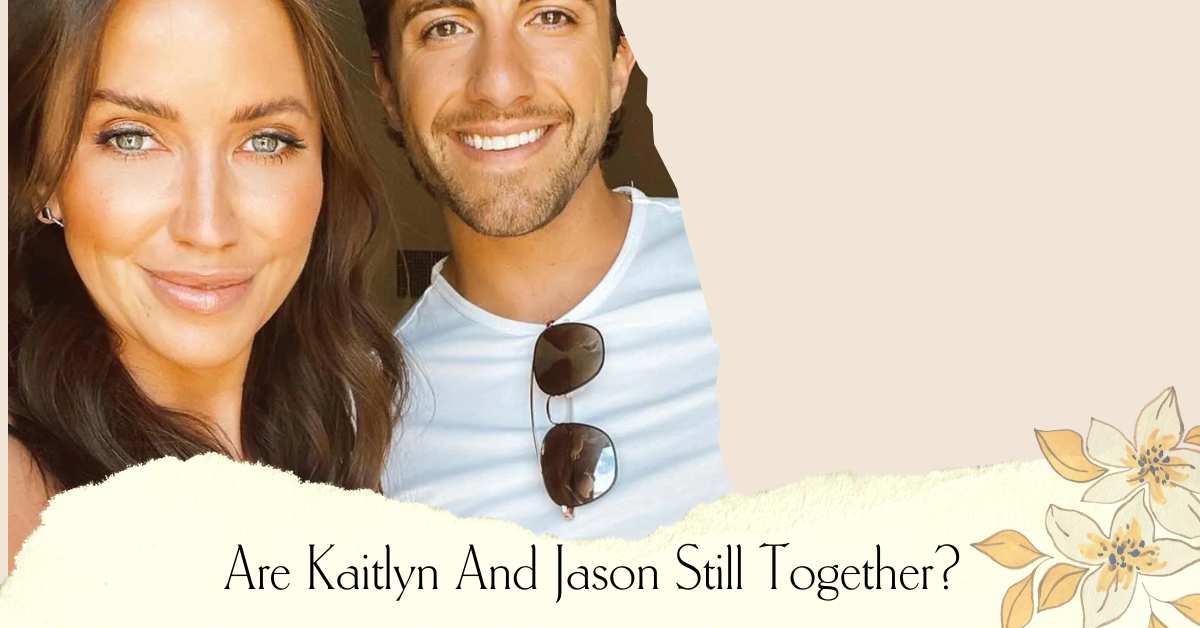 Are Kaitlyn And Jason Still Together? An Update On Their Relationship