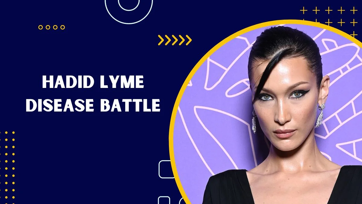 Hadid Lyme Disease Battle