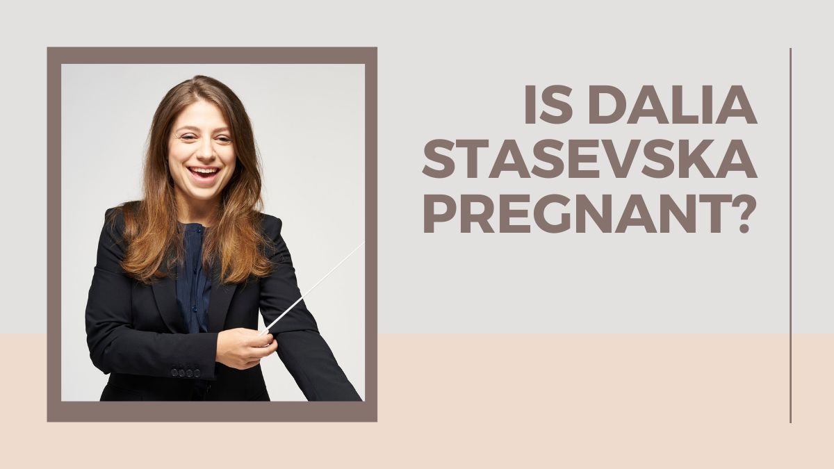 Is Dalia Stasevska Pregnant