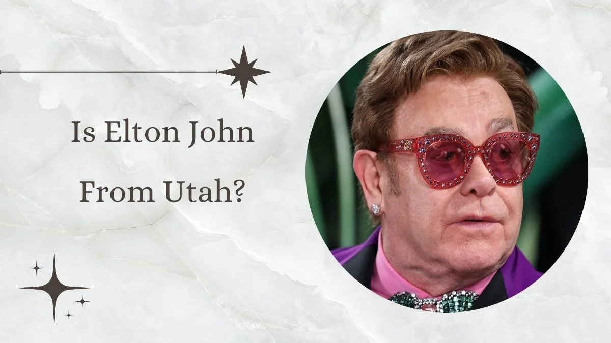 Is Elton John From Utah