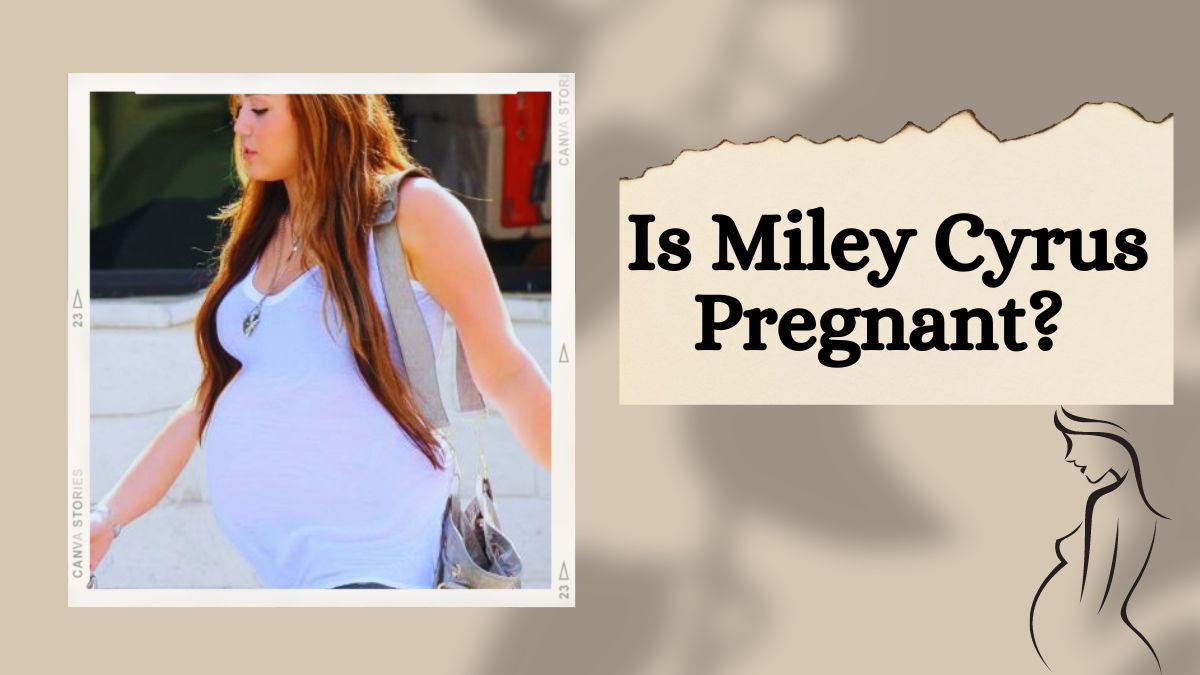 Is Miley Cyrus Pregnant