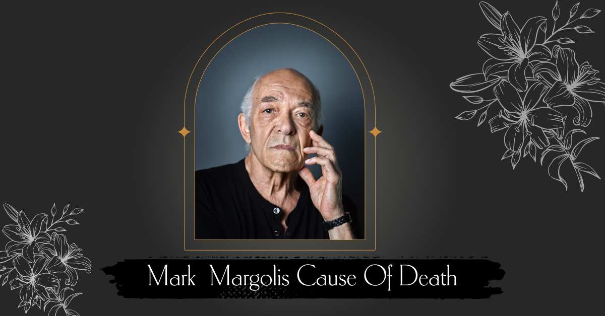 Mark Margolis Cause Of Death: Reason Behind His Demise