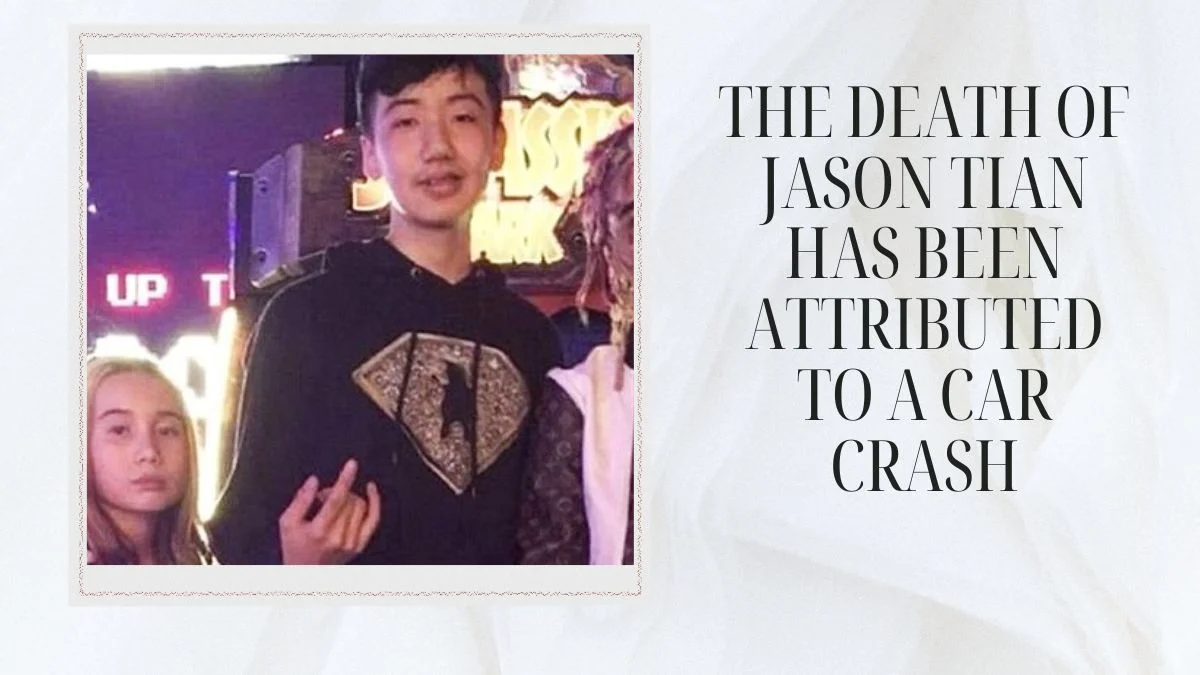 The Death of Jason Tian has been Attributed to a Car Crash