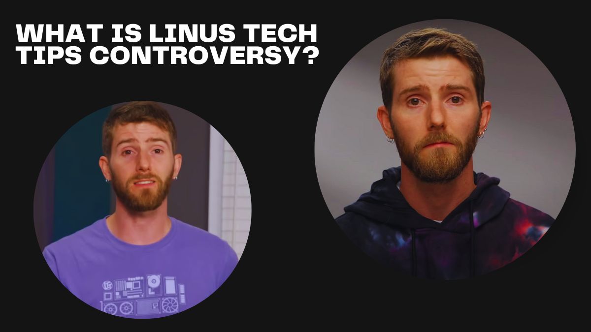 What is Linus Tech Tips Controversy