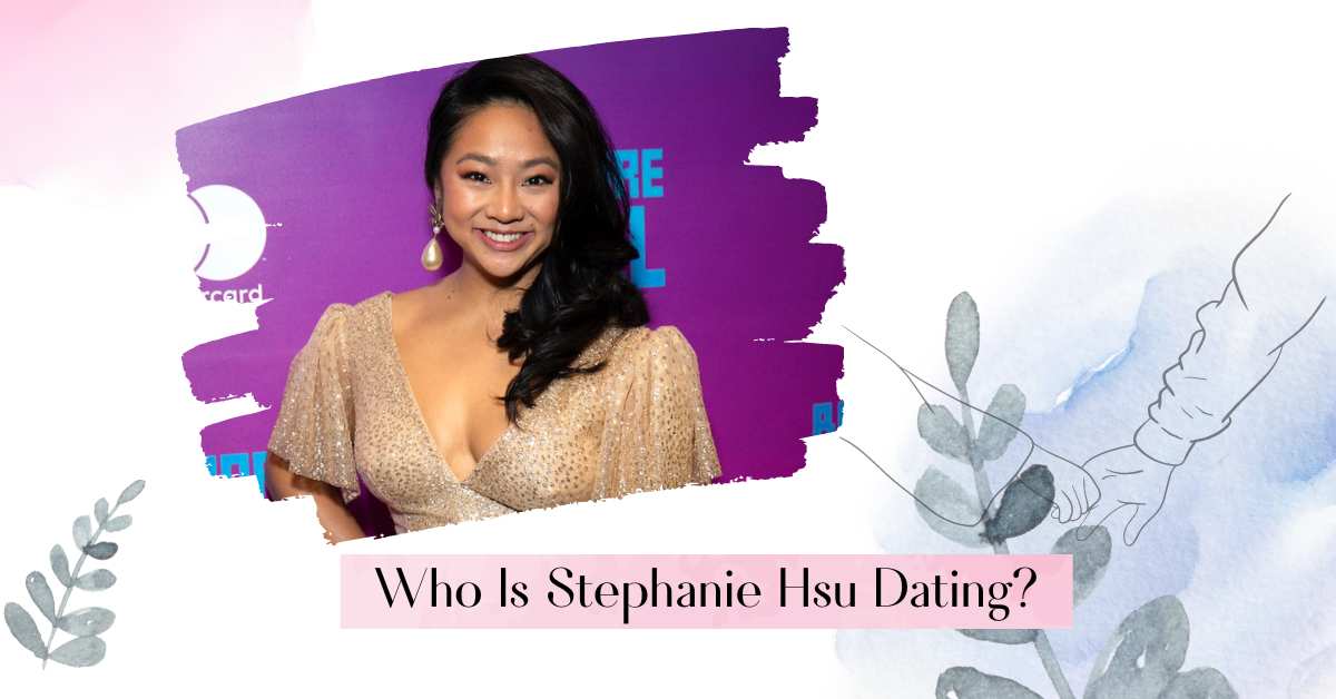 Who Is Stephanie Hsu Dating? Is It Fact Or Fiction