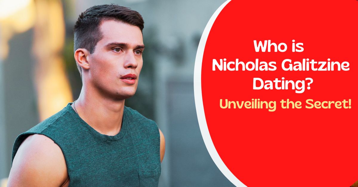 Who is Nicholas Galitzine Dating?