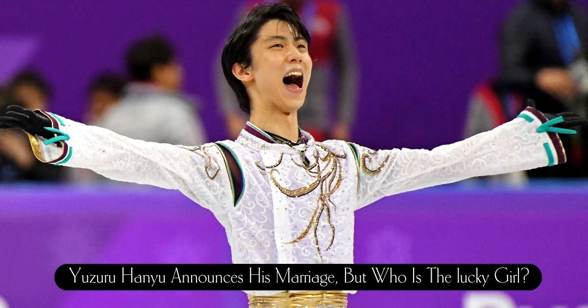 Yuzuru Hanyu Announces His Marriage, But Who Is The lucky Girl?