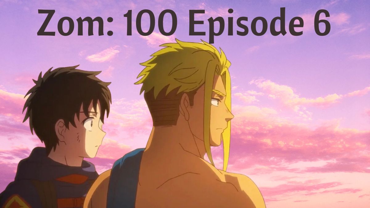 Zom 100 Episode 6