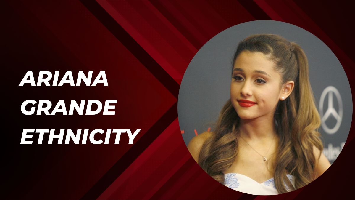 Ariana Grande Ethnicity