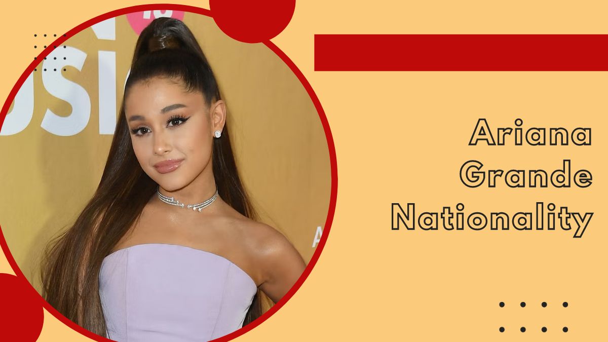 Ariana Grande Nationality