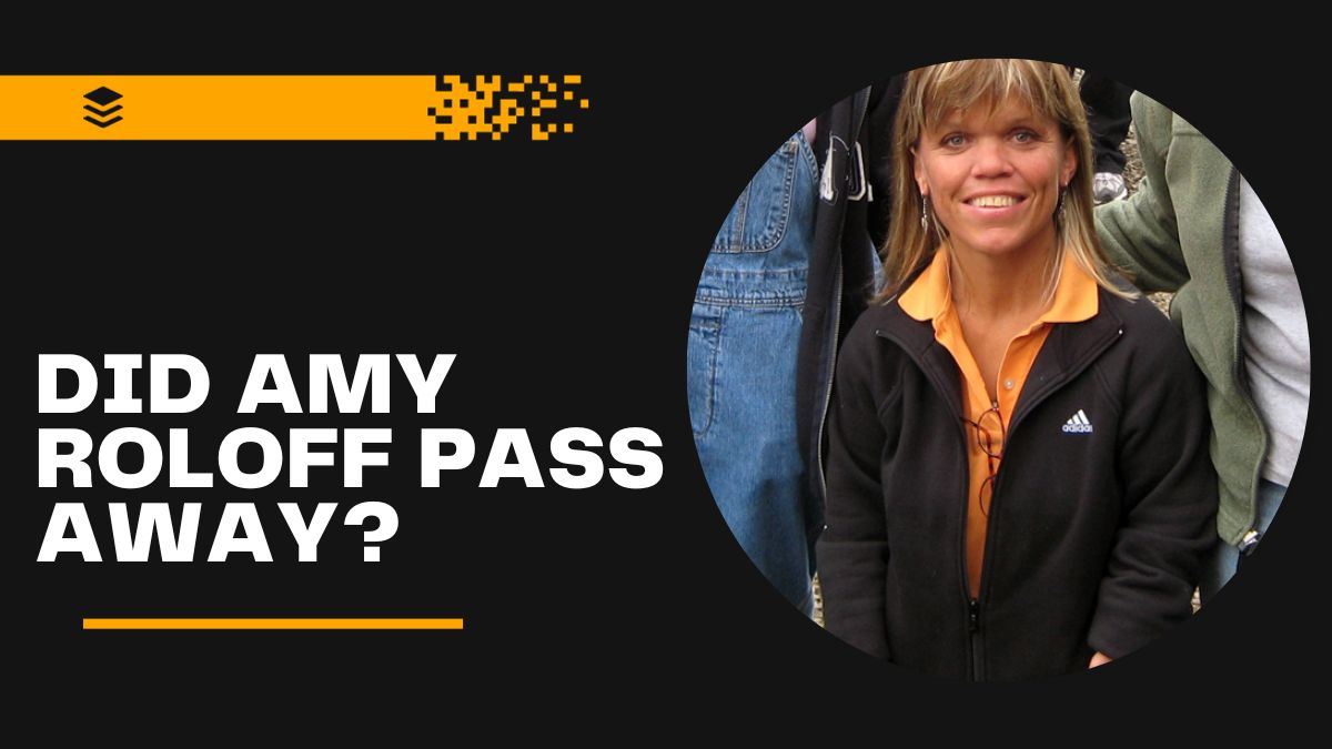 Did Amy Roloff Pass Away