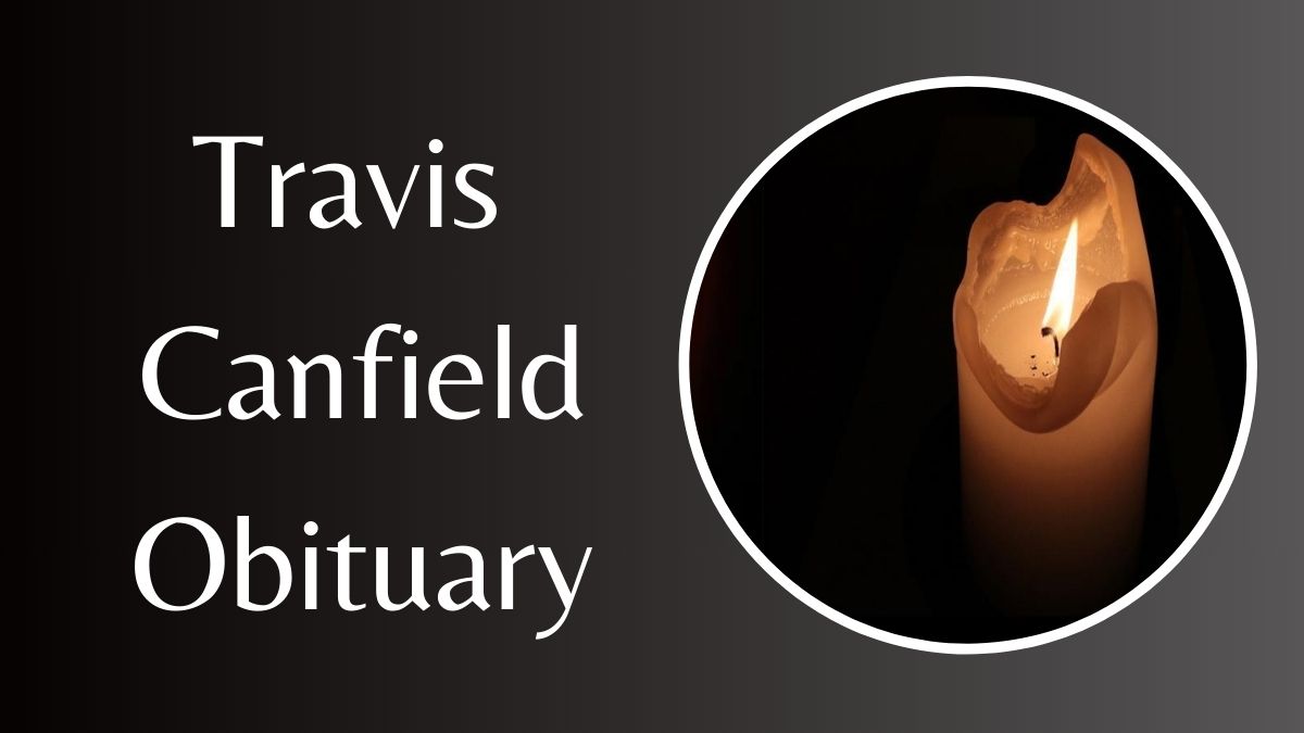 Travis Canfield Obituary