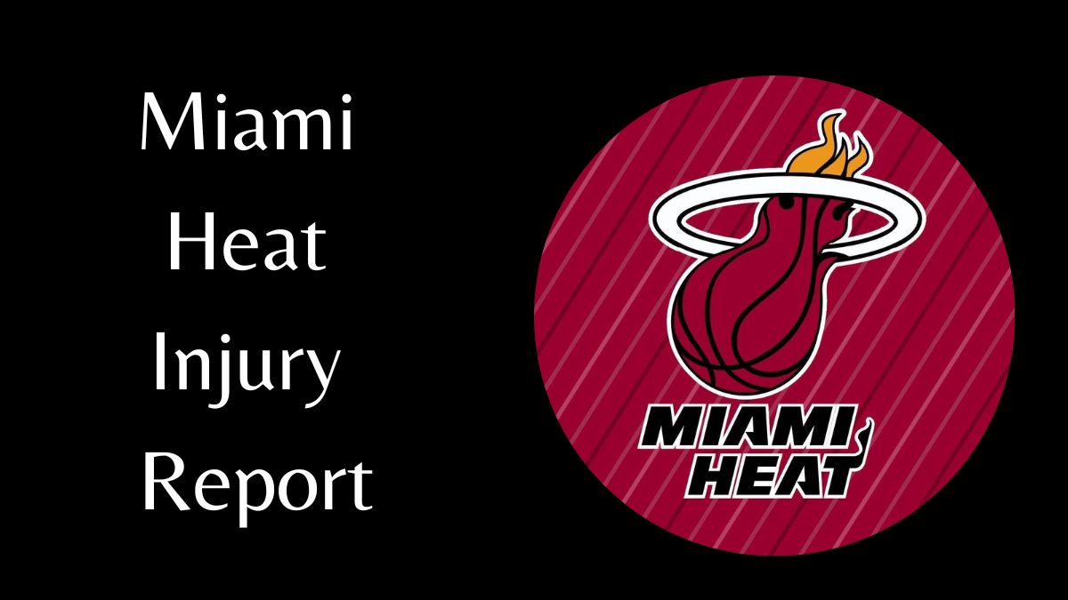 Miami Heat Injury Report