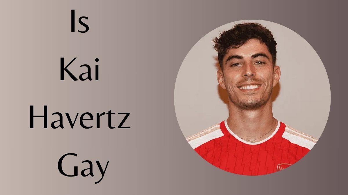 Is Kai Havertz Gay