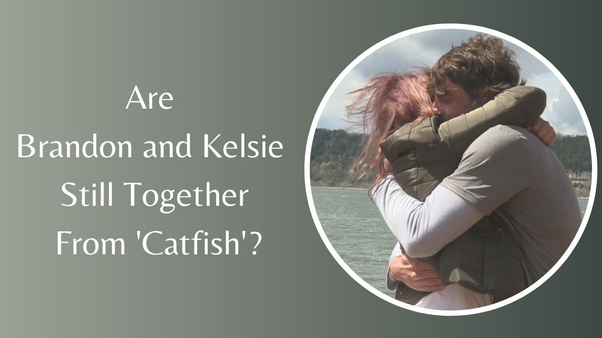 Brandon and Kelsie Catfish Still Together