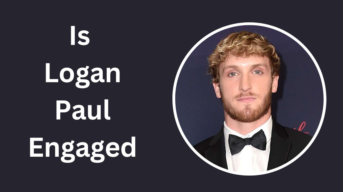 Is Logan Paul Engaged