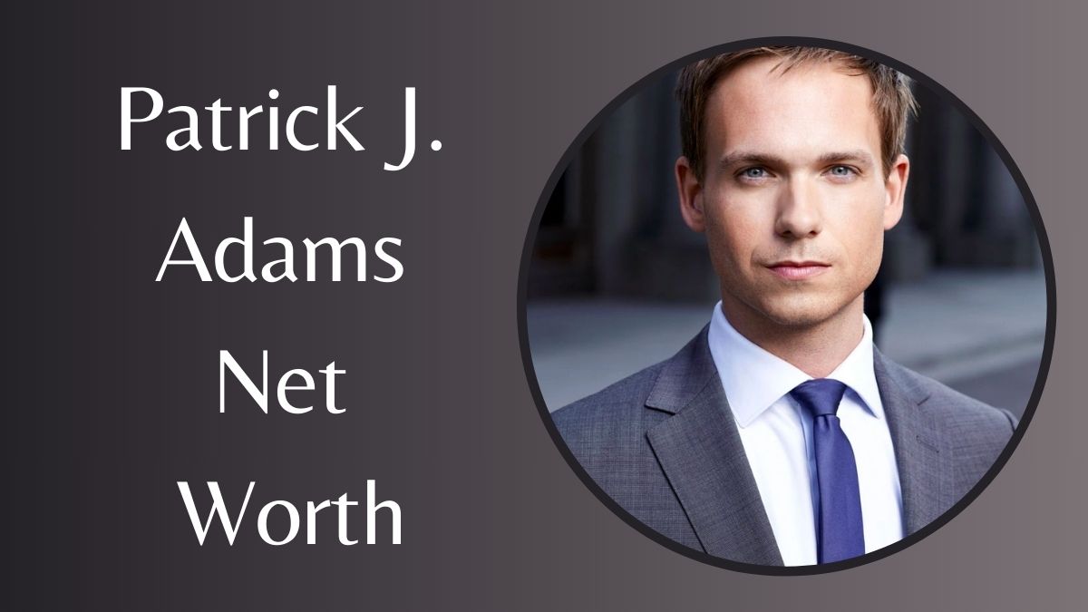 Patrick J. Adams Net Worth