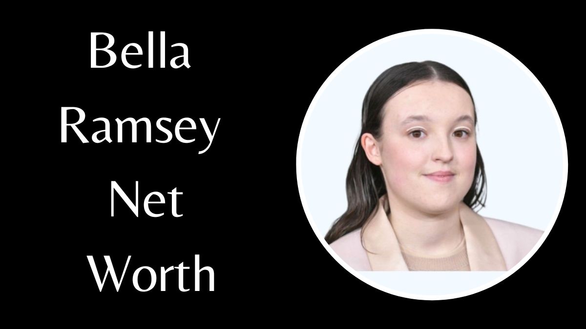 Bella Ramsey Net Worth