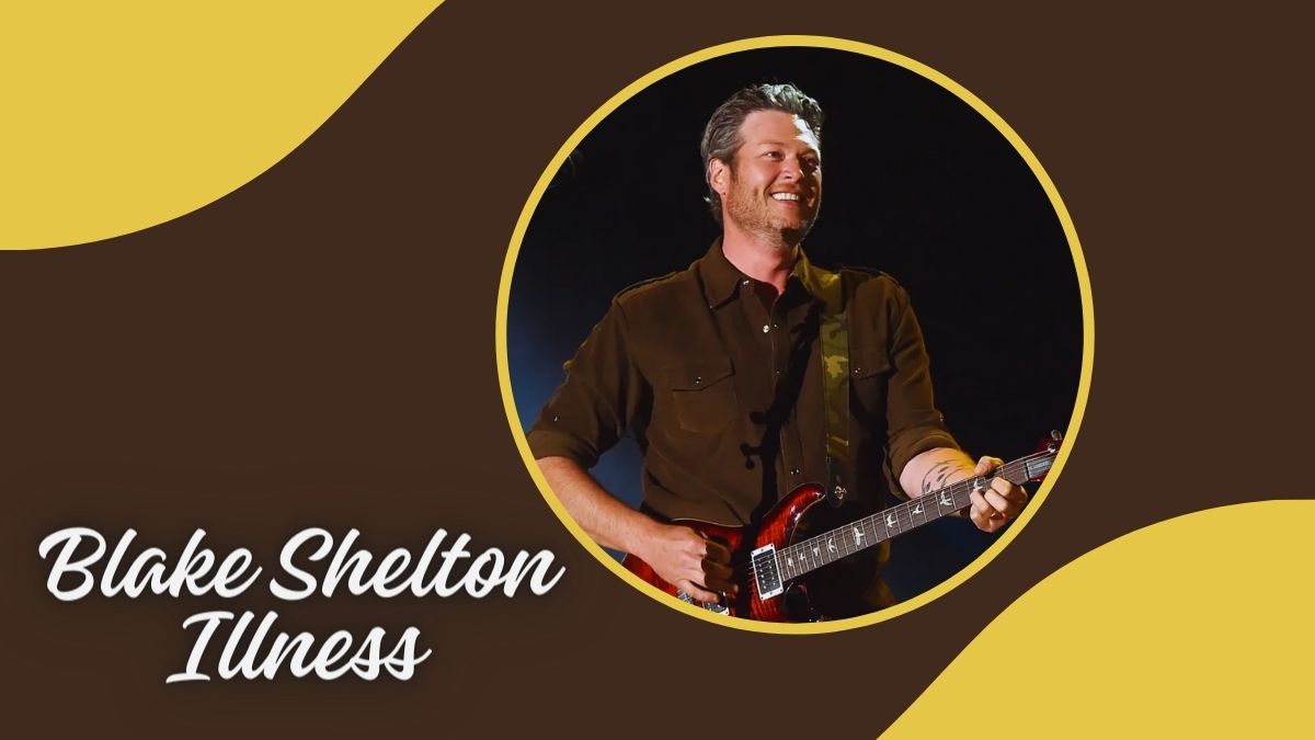 Blake Shelton Illness