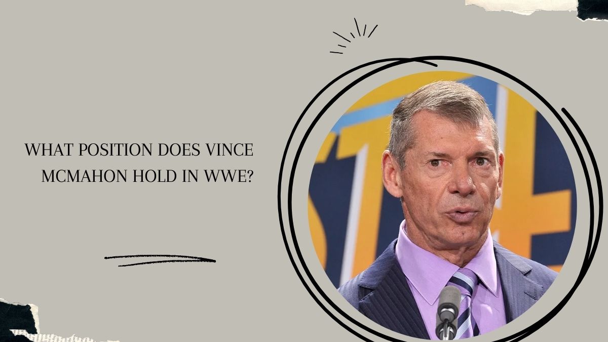 What Position Does Vince McMahon Hold in WWE