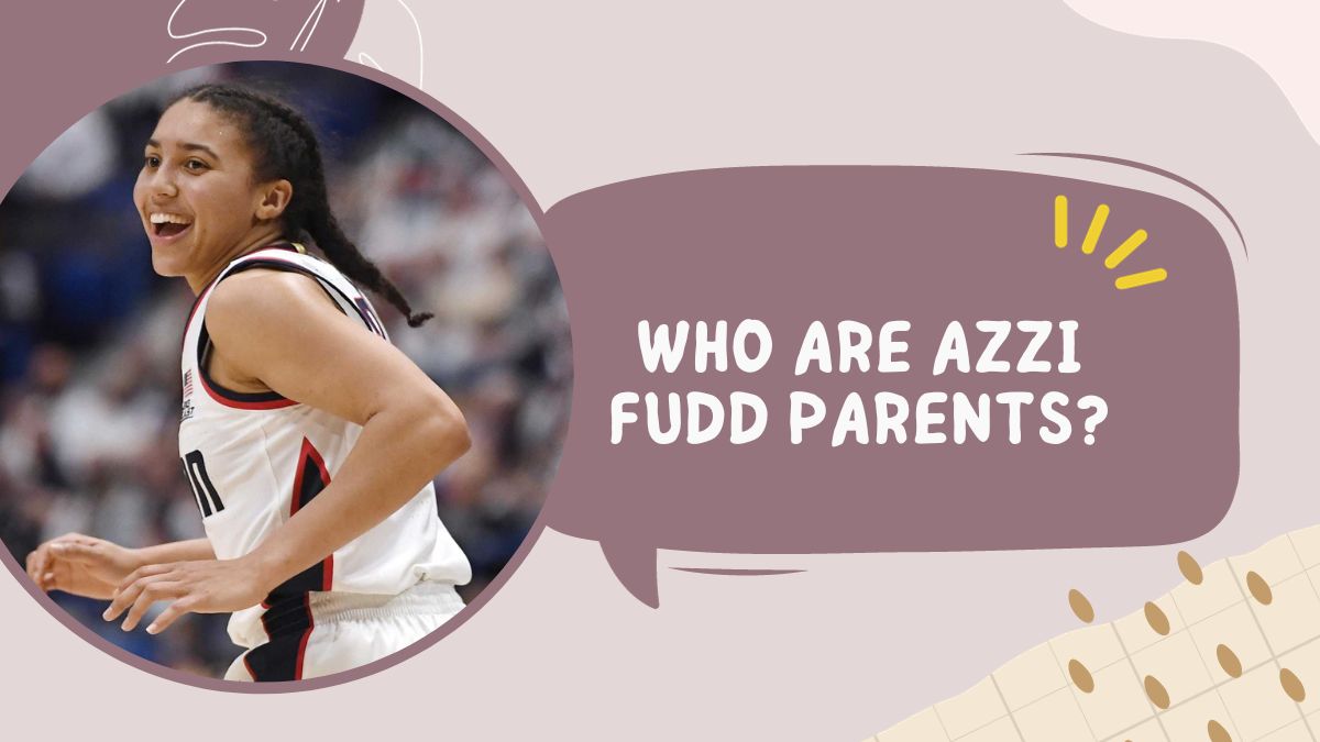 Who Are Azzi Fudd Parents