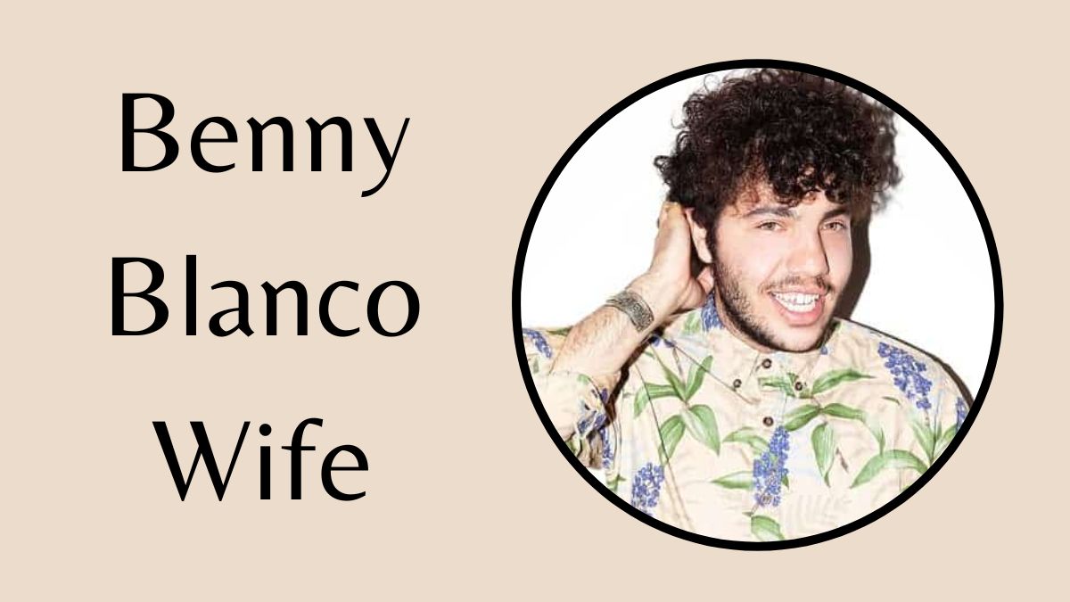 Benny Blanco Wife