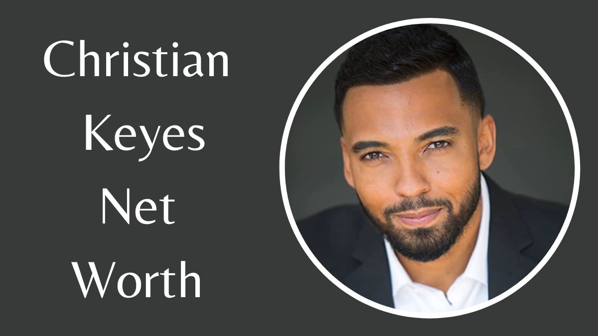 Christian Keyes Net Worth