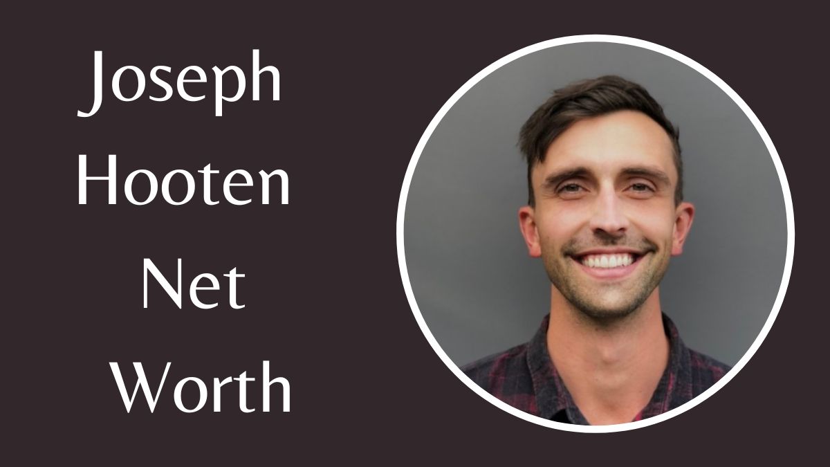 Joseph Hooten Net Worth