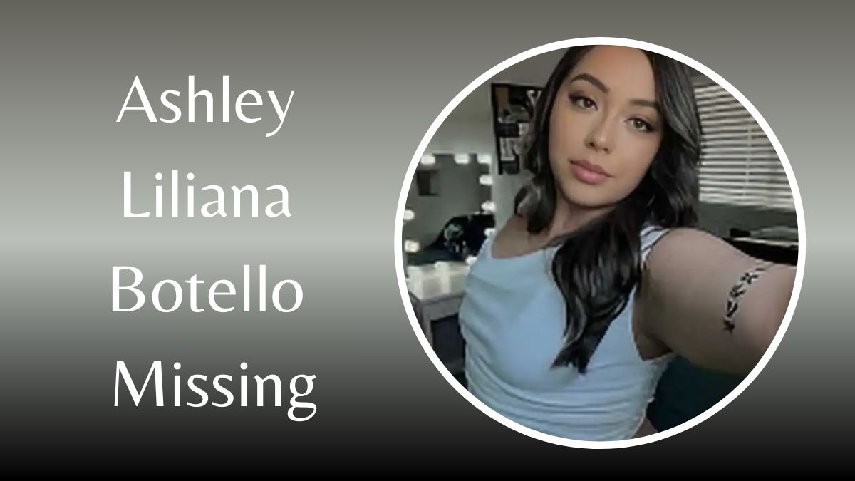 ashley liliana botello missing