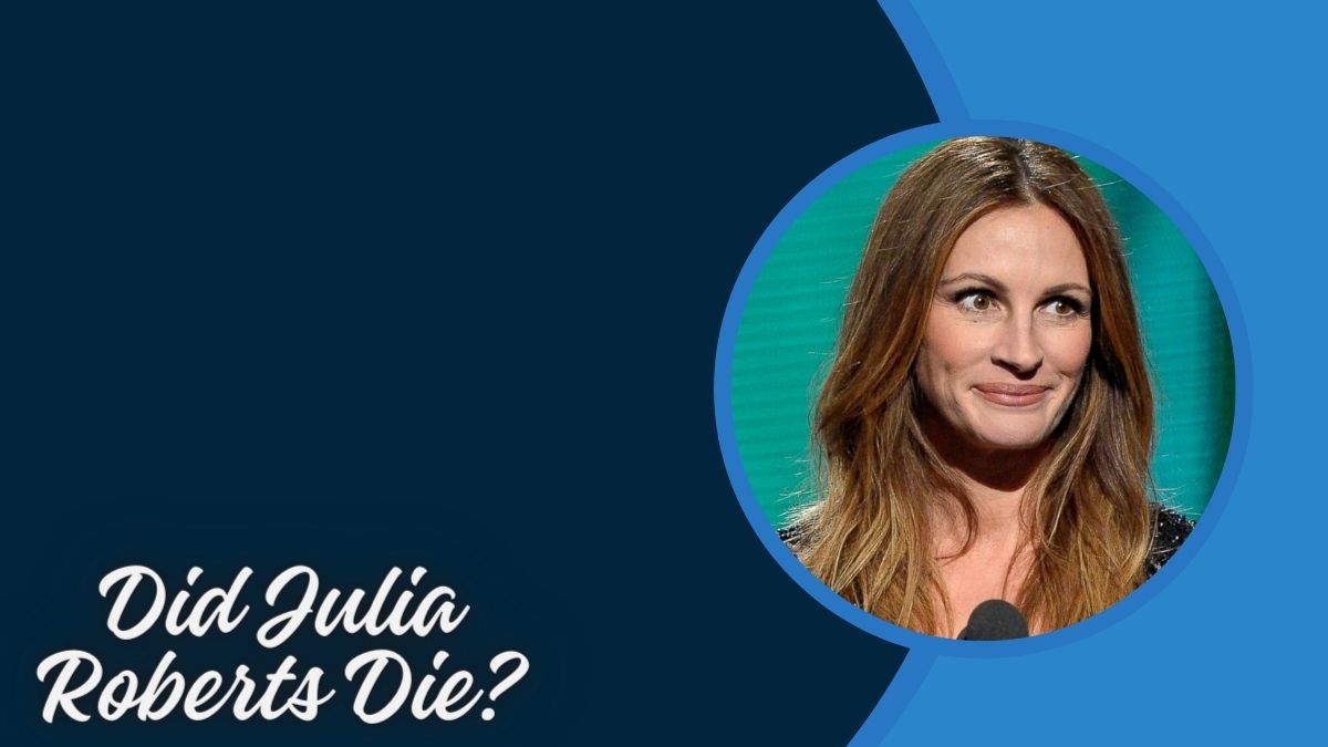 Did Julia Roberts Die