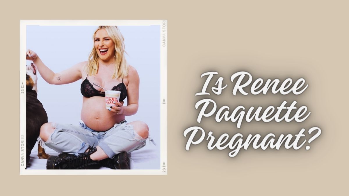 Is Renee Paquette Pregnant