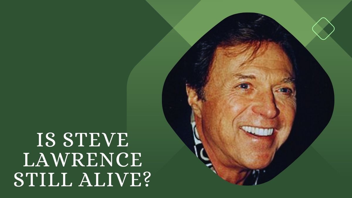 Is Steve Lawrence Still Alive