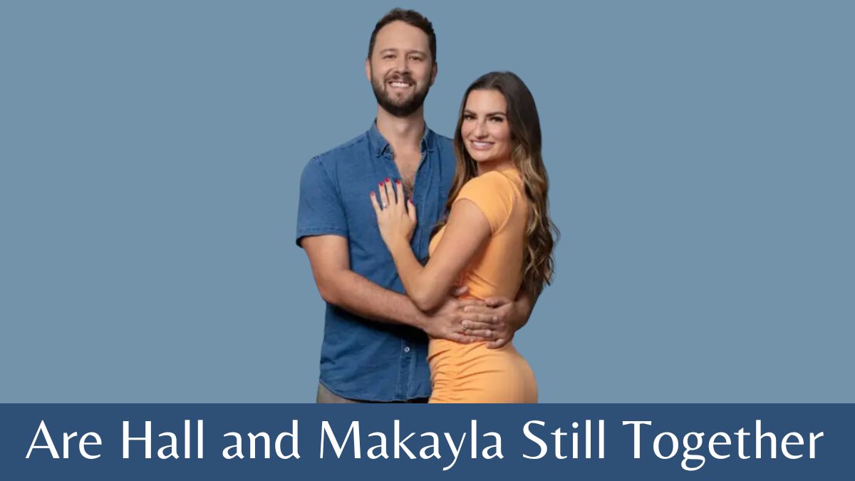 Are Hall and Makayla Still Together