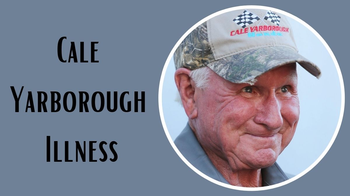 Cale Yarborough Illness