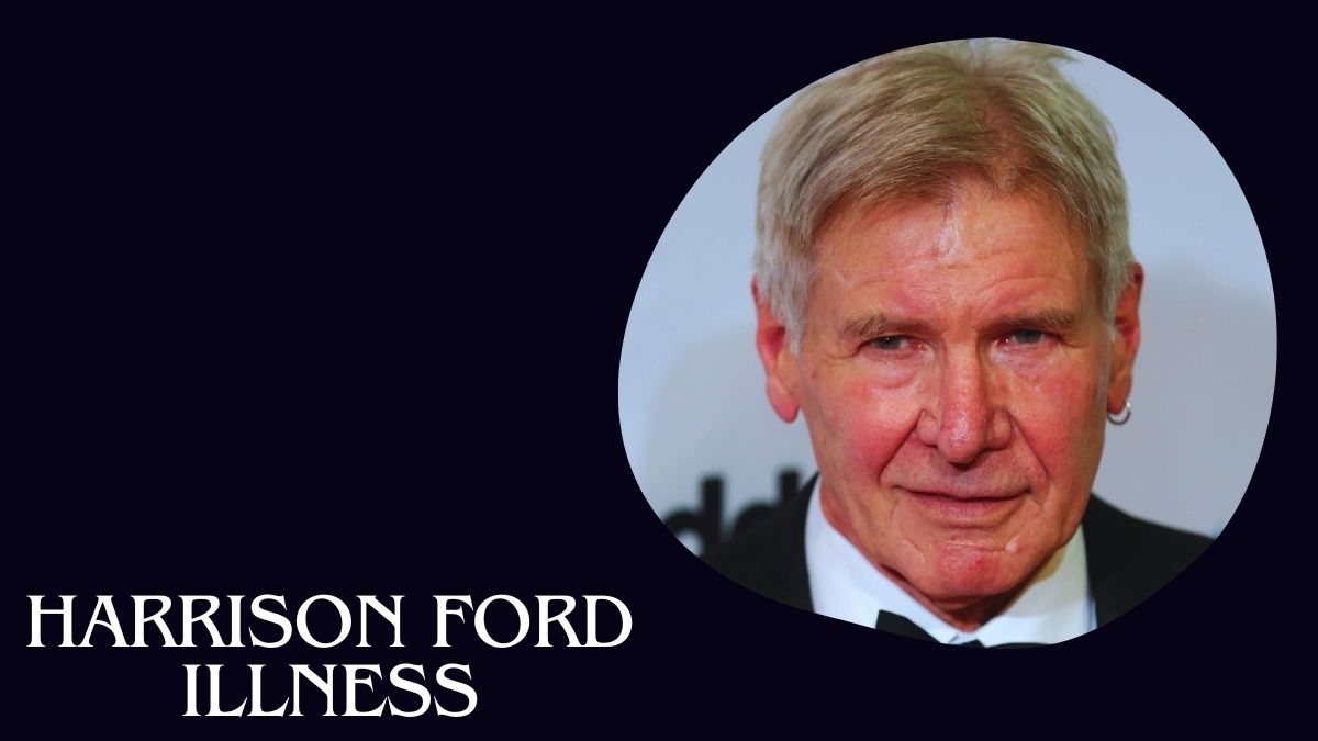 Harrison Ford Illness