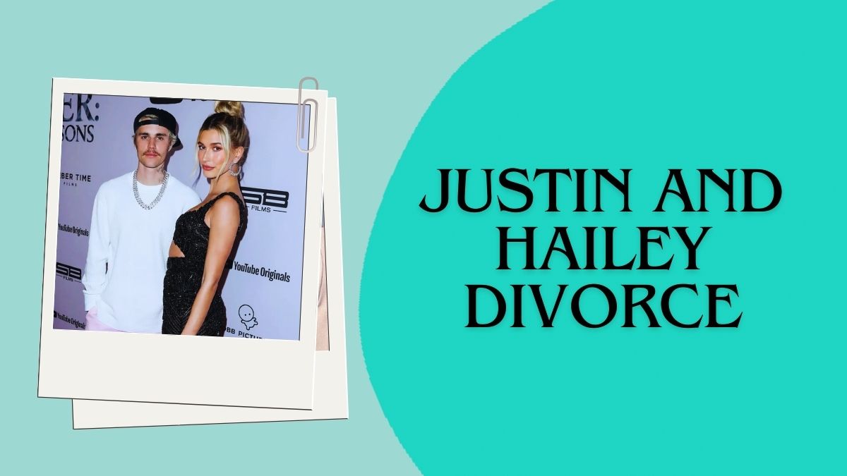 Justin and Hailey Divorce