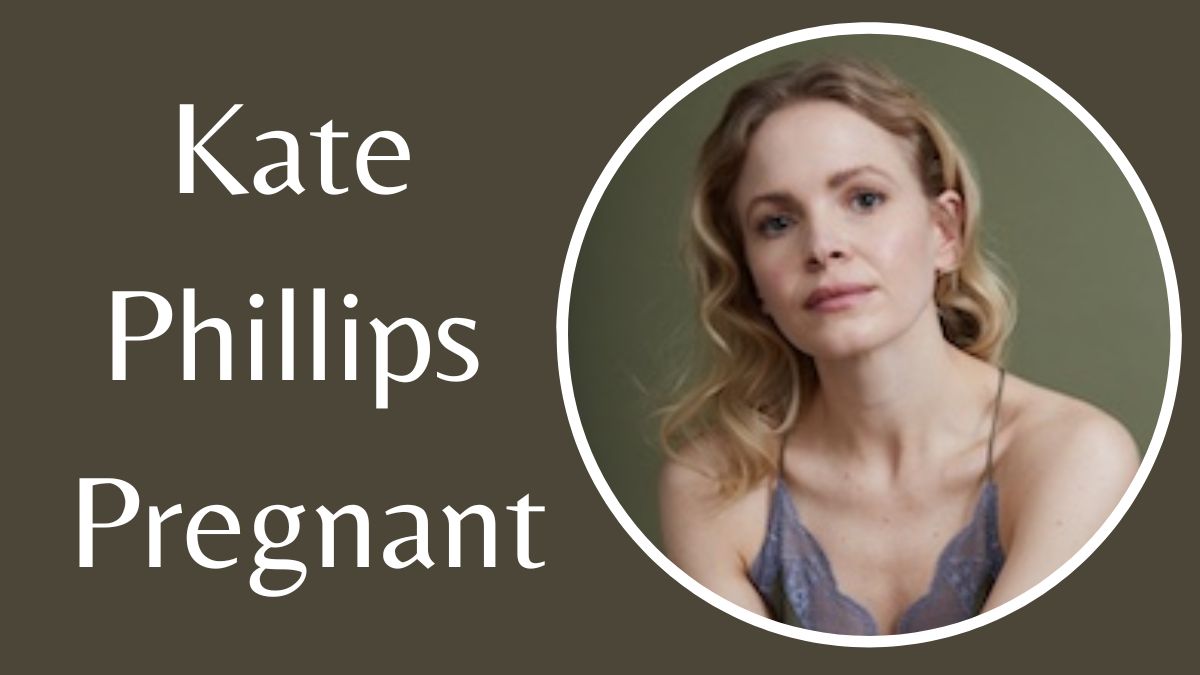 Is Kate Phillips Pregnant