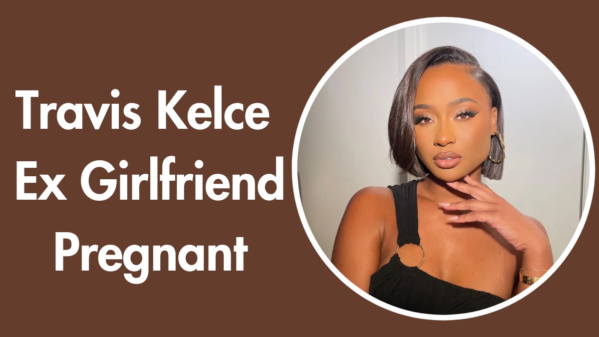 Travis Kelce Ex Girlfriend Pregnant