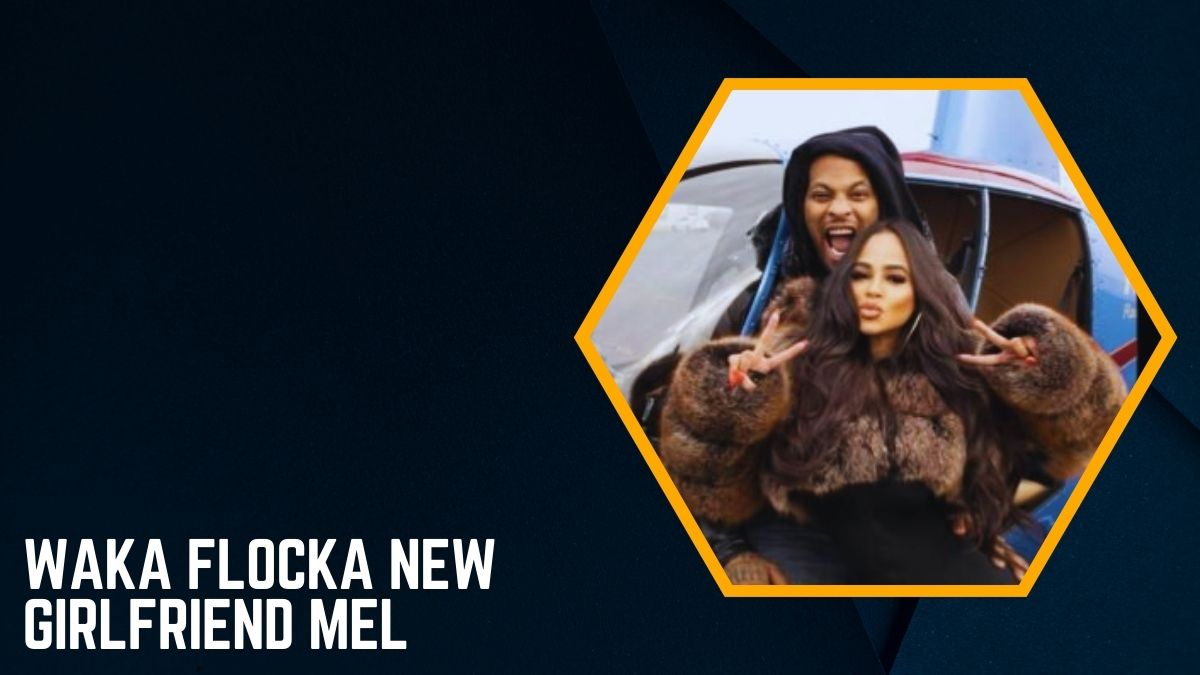 Waka Flocka New Girlfriend Mel