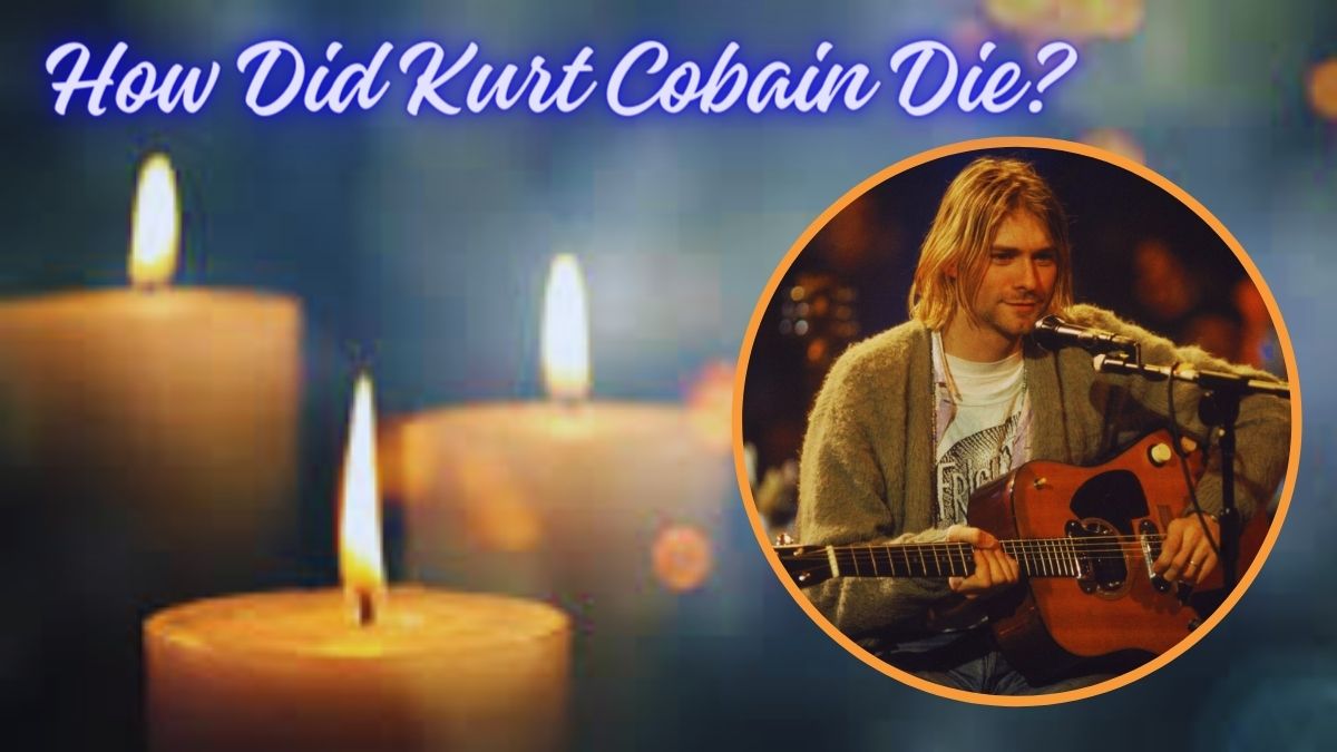 How Did Kurt Cobain Die