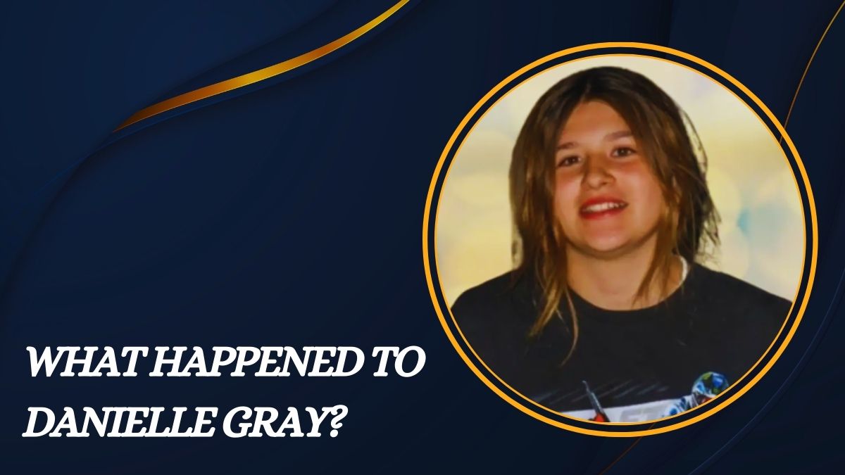 What Happened to Danielle Gray? Know The Truth!